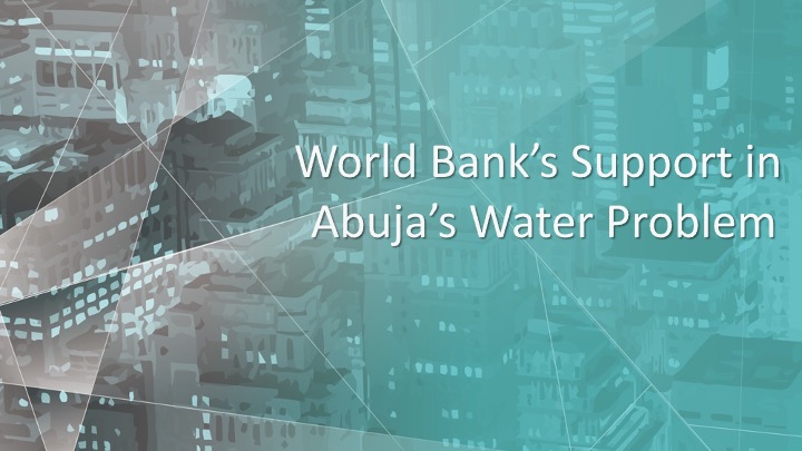 Project Name: World Bank's Support in Abuja's Water Problem